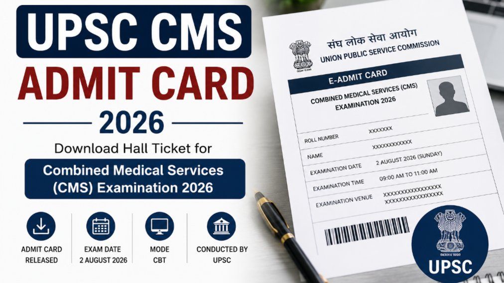 UPSC CMS Admit Card 2026 Released: Direct Link, Steps to Download & Exam Guidelines